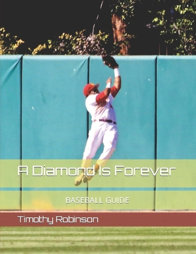 A Diamond Is Forever: (1 Timmy Robinson's Baseball Guide)