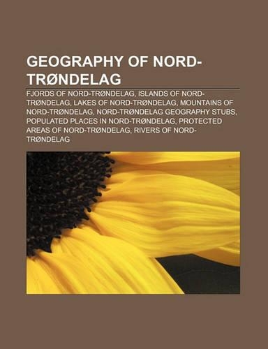 Geography of Nord-Trondelag: Fjords of Nord-Trondelag, Islands of Nord-Trondelag, Lakes of Nord-Trondelag, Mountains of Nord-Trondelag(English)