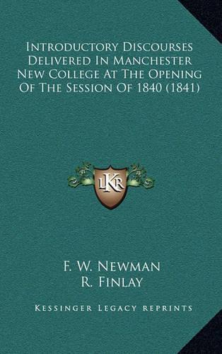 Introductory Discourses Delivered in Manchester New College at the Opening of the Session of 1840 (1841)