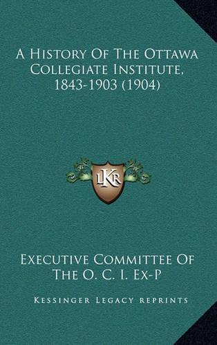 A History of the Ottawa Collegiate Institute, 1843-1903 (1904)