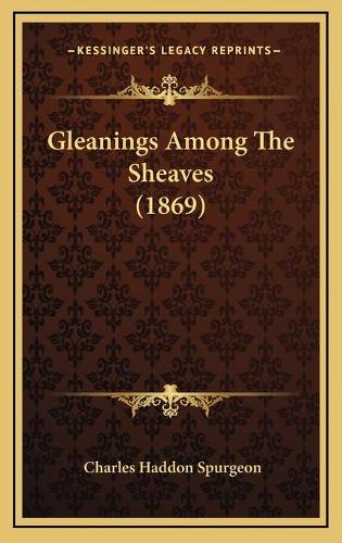 Gleanings Among The Sheaves (1869)