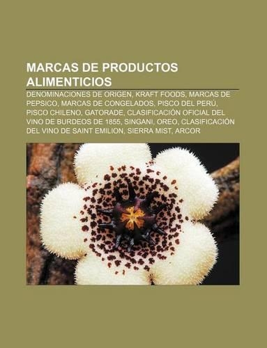 Marcas de Productos Alimenticios: Denominaciones de Origen, Kraft Foods, Marcas de Pepsico, Marcas de Congelados, Pisco del Peru, Pisco Chileno(Spanish)