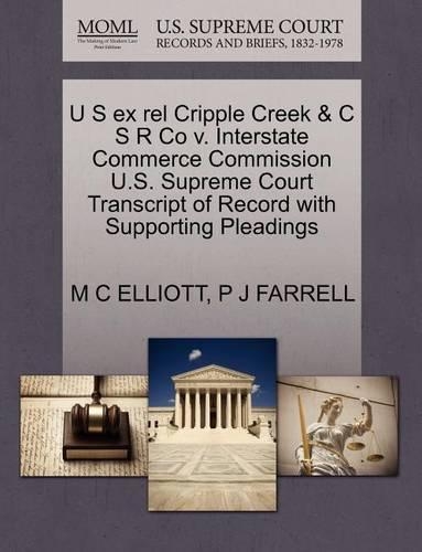 U S Ex Rel Cripple Creek & C S R Co V. Interstate Commerce Commission U.S. Supreme Court Transcript of Record with Supporting Pleadings: (English)