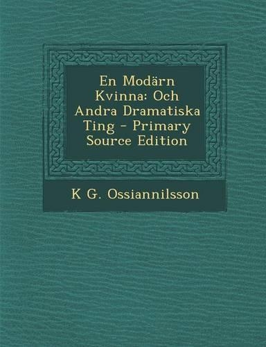 En Modarn Kvinna: Och Andra Dramatiska Ting - Primary Source Edition(Swedish)