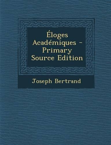 Eloges Academiques - Primary Source Edition