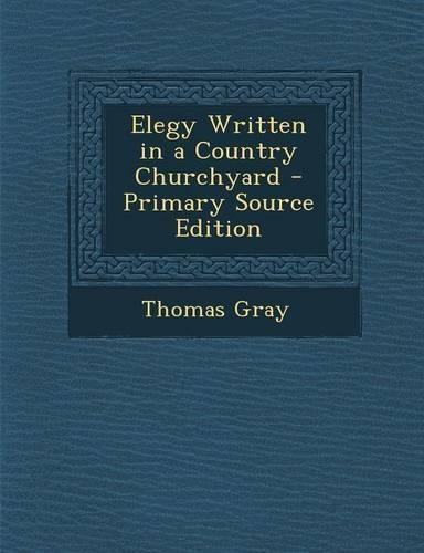 Elegy Written in a Country Churchyard - Primary Source Edition: (English)