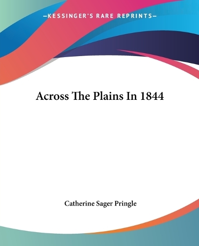 Across The Plains In 1844: (English)