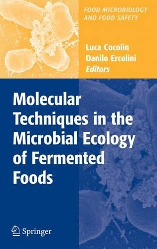 Molecular Techniques in the Microbial Ecology of Fermented Foods: (Food Microbiology and Food Safety)