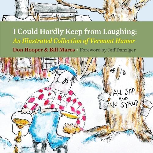 I Could Hardly Keep from Laughing: An Illustrated Collection of Vermont Humor
