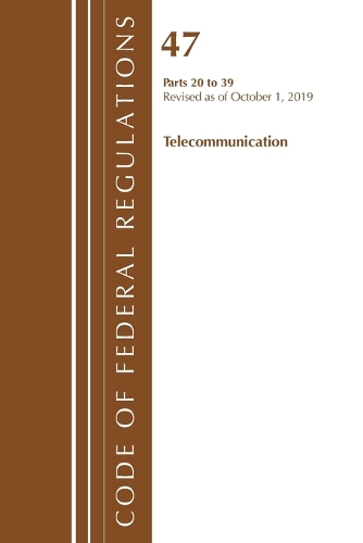 Code of Federal Regulations, Title 47 Telecommunications 20-39, Revised as of October 1, 2019