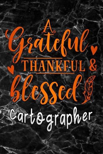 grateful thankful & blessed Cartographer