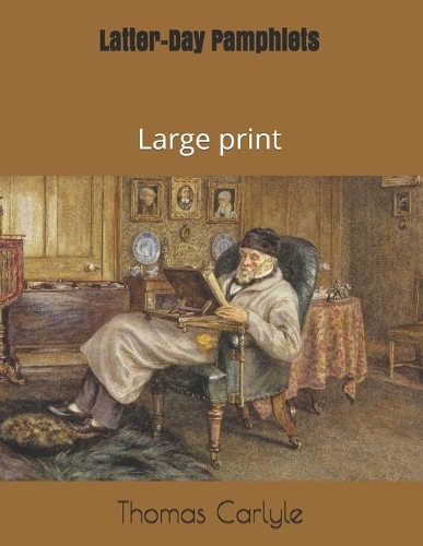 Latter-Day Pamphlets: Large Print