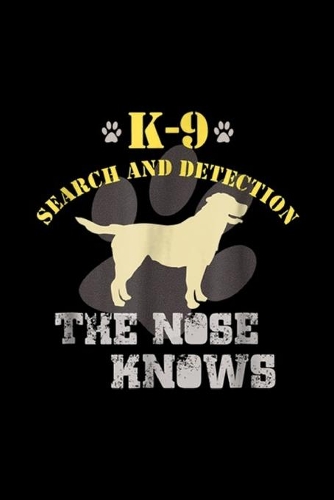 k-9 search and detection the nose knows
