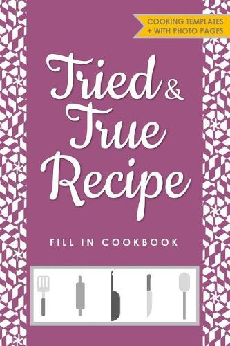 Tried and True Recipe Fill in Cookbook