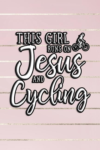 This Girl Runs on Jesus and Cycling