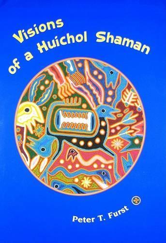 Visions of a Huichol Shaman