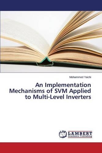 An Implementation Mechanisms of SVM Applied to Multi-Level Inverters