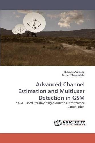 Advanced Channel Estimation and Multiuser Detection in GSM