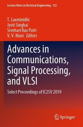 Advances in Communications, Signal Processing, and VLSI: Select Proceedings of IC2SV 2019(722 Lecture Notes in Electrical Engineering)