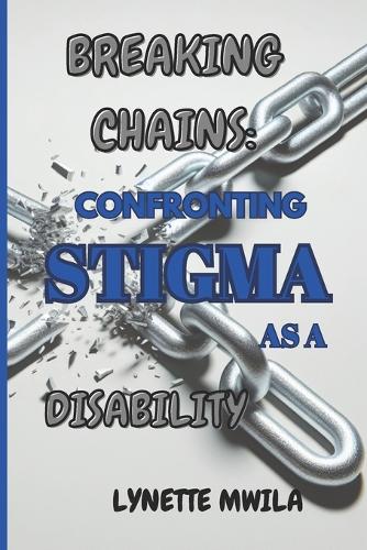 Breaking Chains: Confronting Stigma as a Disability