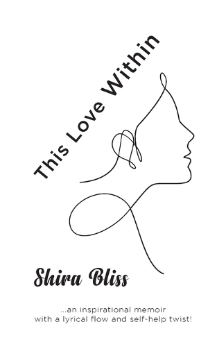 This Love Within: An inspirational memoir with a lyrical flow and self-help twist!