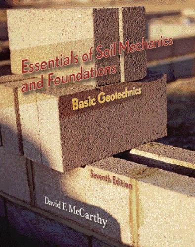 Essentials of Soil Mechanics and Foundations: Basic Geotechnics: Basic Geotechnics