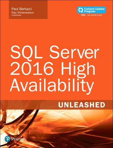 SQL Server 2016 High Availability Unleashed: (Unleashed)