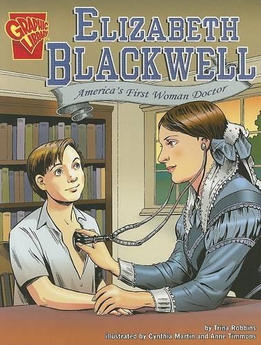 Graphic Biographies Elizabeth Blackwell Americas First Woman Doctor