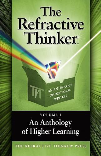 The Refractive Thinker: Volume I: An Anthology of Higher Learning