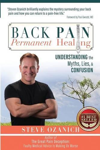 Back Pain Permanent Healing: Understanding the Myths, Lies, and Confusion(English)