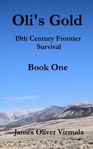 Oli's Gold: 19th Century Frontier Survival(Oli's Gold)