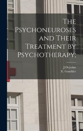 The Psychoneuroses and Their Treatment by Psychotherapy;