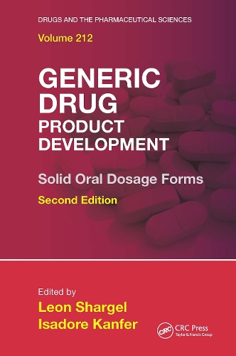 Generic Drug Product Development: Solid Oral Dosage Forms, Second Edition(Drugs and the Pharmaceutical Sciences)