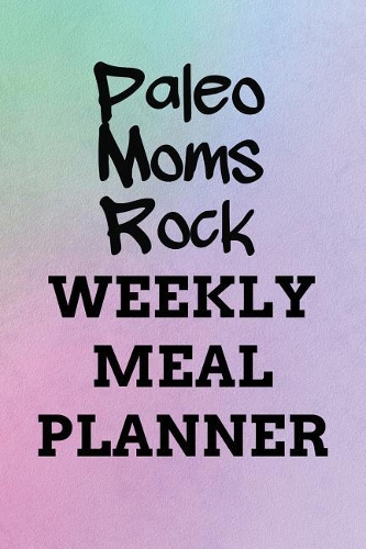 Paleo Moms Rock WEEKLY MEAL PLANNER