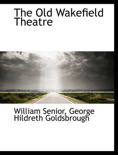 The Old Wakefield Theatre: (English)
