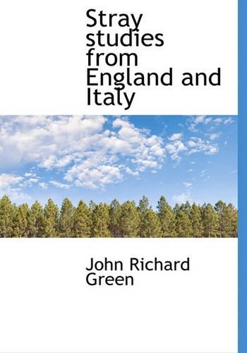 Stray Studies from England and Italy