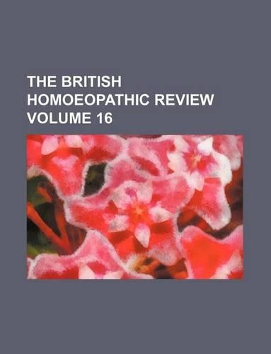 The British Homoeopathic Review Volume 16
