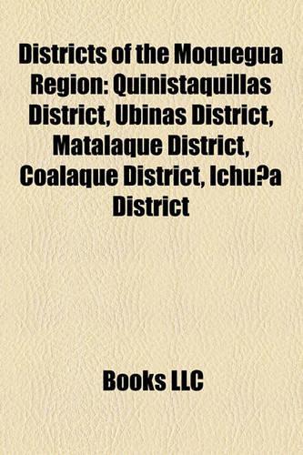 Districts of the Moquegua Region: Quinistaquillas District, Ubinas District, Matalaque District, Coalaque District, Ichuna District(English)