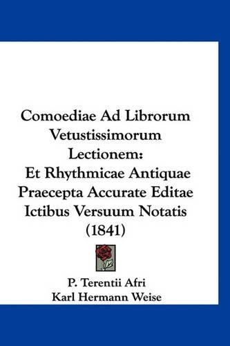 Comoediae Ad Librorum Vetustissimorum Lectionem