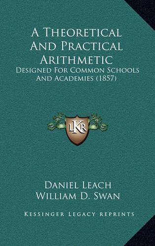 A Theoretical and Practical Arithmetic: Designed for Common Schools and Academies (1857)(English)