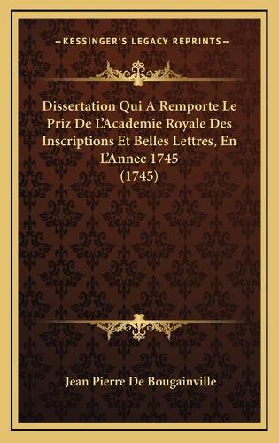 Dissertation Qui A Remporte Le Priz De L'Academie Royale Des Inscriptions Et Belles Lettres, En L'Annee 1745 (1745)