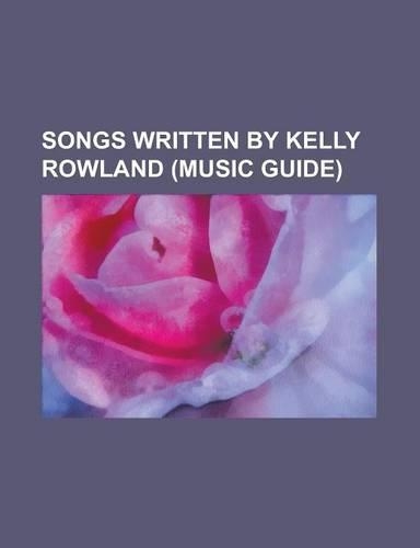 Songs Written by Kelly Rowland (Music Guide)