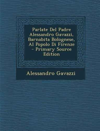 Parlate del Padre Alessandro Gavazzi, Barnabita Bolognese, Al Popolo Di Firenze