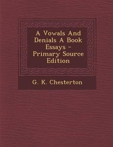 A Vowals and Denials a Book Essays - Primary Source Edition