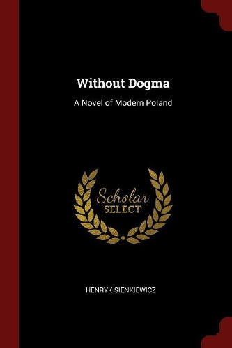 Without Dogma: A Novel of Modern Poland