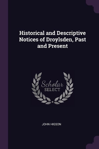 Historical and Descriptive Notices of Droylsden, Past and Present