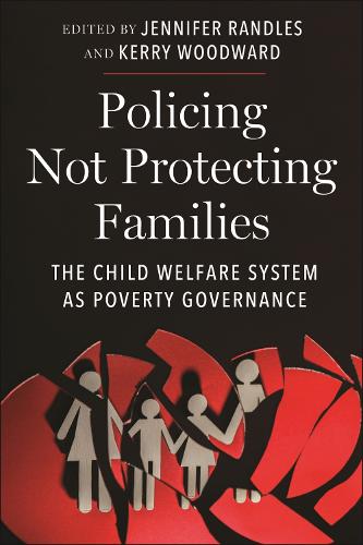 Policing not Protecting Families: The Child Welfare System As Poverty Governance(Critical Perspectives on Youth)