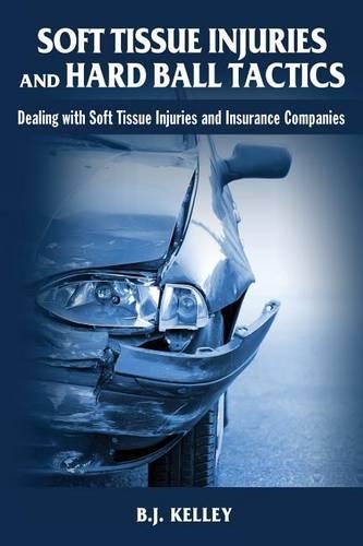 Soft Tissue Injuries and Hard Ball Tactics: Dealing With Soft Tissue Injuires and Insurance Companies(English)