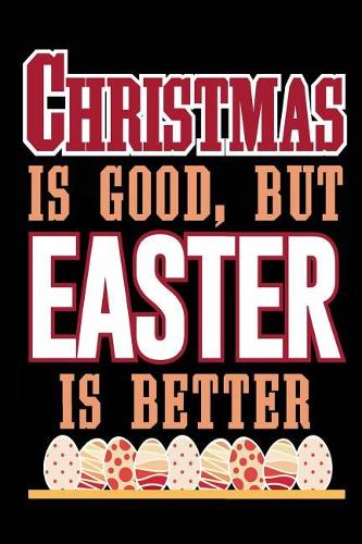 Christmas Is Good, But Easter Is Better