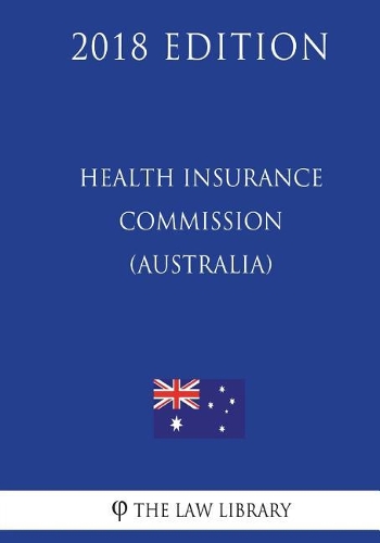 Health Insurance Commission (Reform and Separation of Functions) Act 1997 (Australia) (2018 Edition)